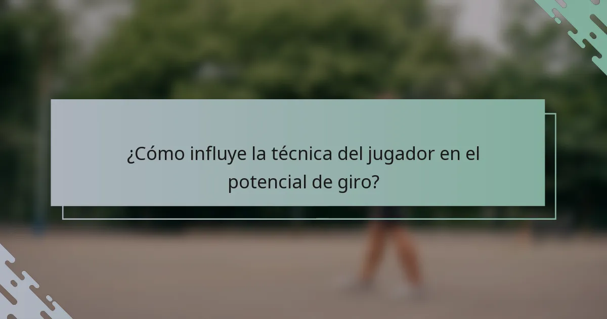 ¿Cómo influye la técnica del jugador en el potencial de giro?